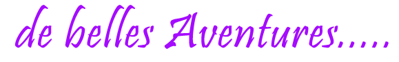 De belles aventures…